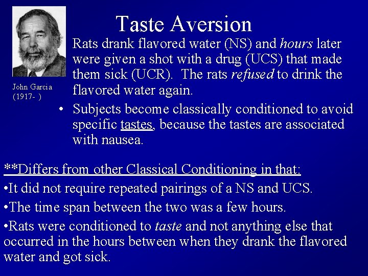 Taste Aversion John Garcia (1917 - ) • Rats drank flavored water (NS) and