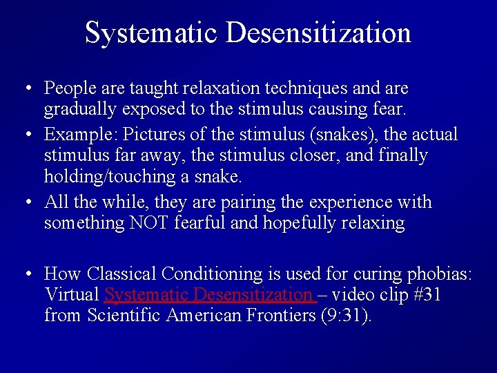 Systematic Desensitization • People are taught relaxation techniques and are gradually exposed to the