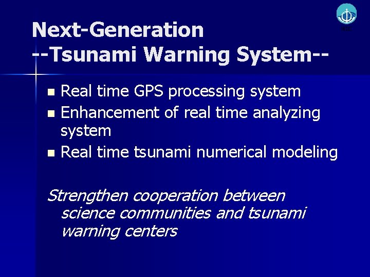 Next-Generation --Tsunami Warning System-Real time GPS processing system n Enhancement of real time analyzing