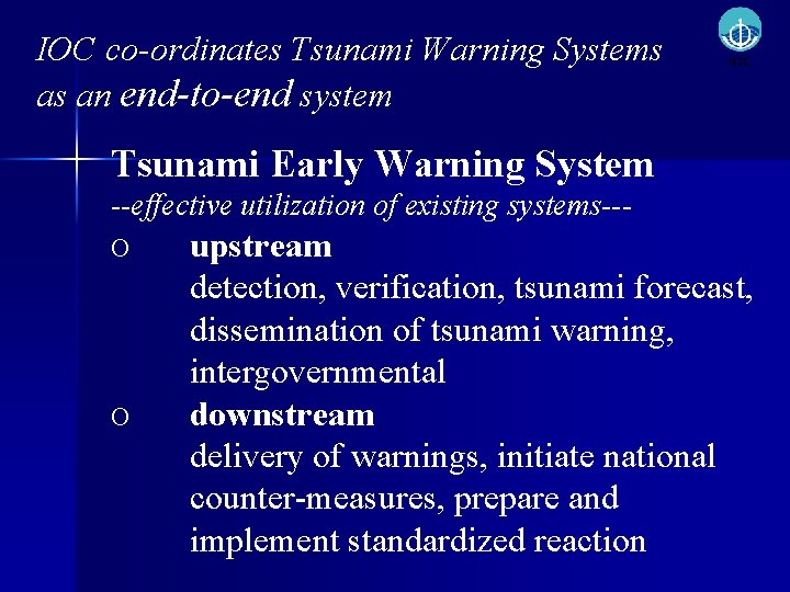 IOC co-ordinates Tsunami Warning Systems as an end-to-end system Tsunami Early Warning System --effective