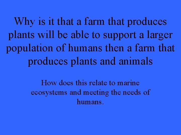 Why is it that a farm that produces plants will be able to support