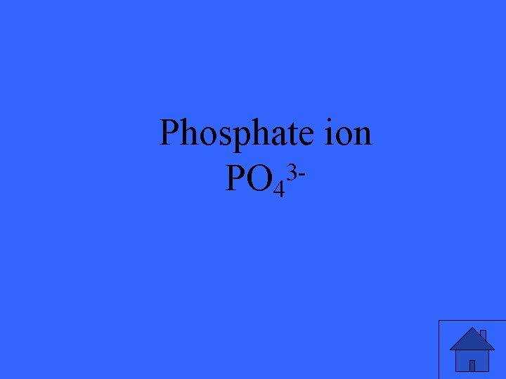 Phosphate ion PO 43 - 