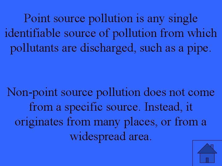 Point source pollution is any single identifiable source of pollution from which pollutants are