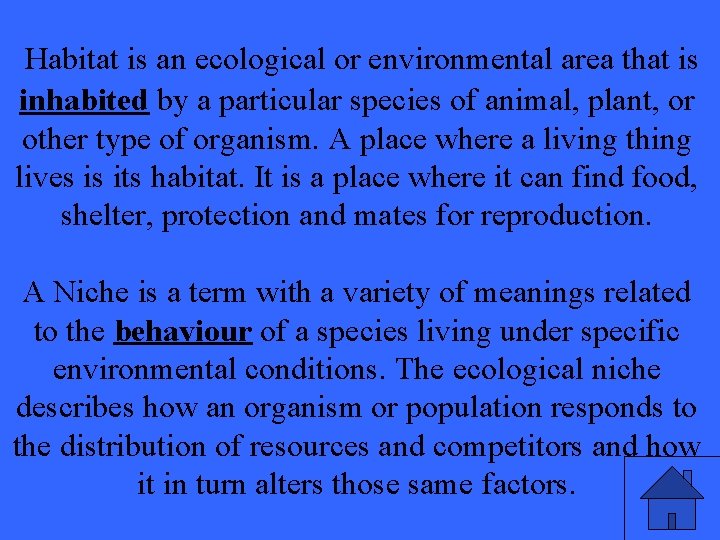 Habitat is an ecological or environmental area that is inhabited by a particular species