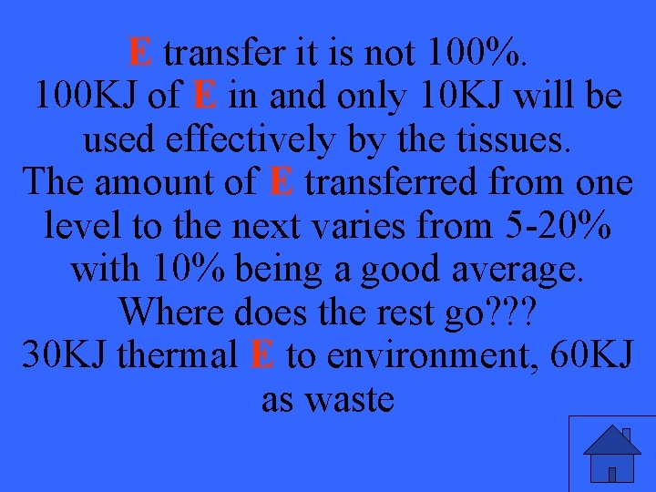 E transfer it is not 100%. 100 KJ of E in and only 10