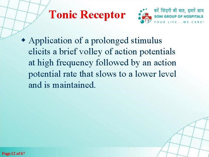 Tonic Receptor w Application of a prolonged stimulus elicits a brief volley of action