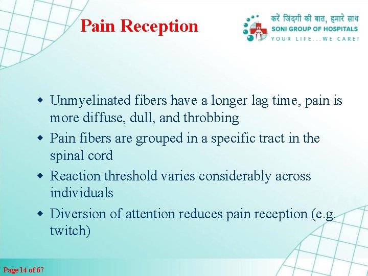 Pain Reception w Unmyelinated fibers have a longer lag time, pain is more diffuse,