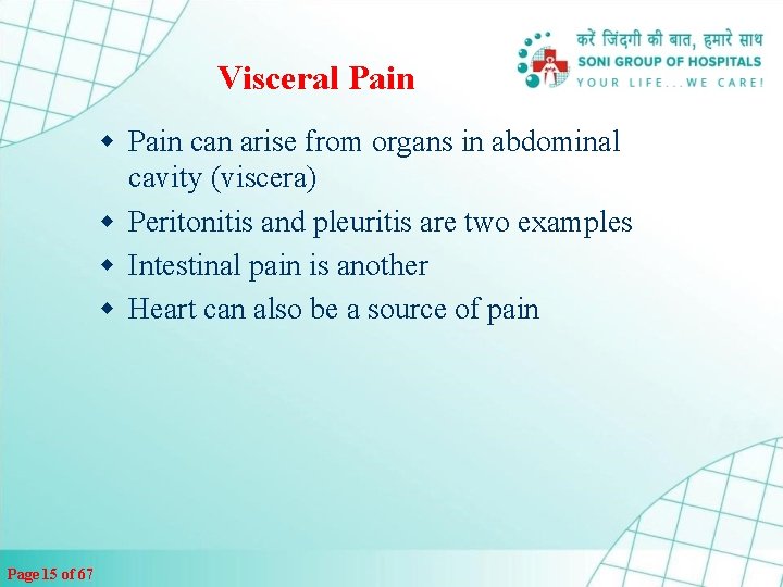 Visceral Pain w Pain can arise from organs in abdominal cavity (viscera) w Peritonitis