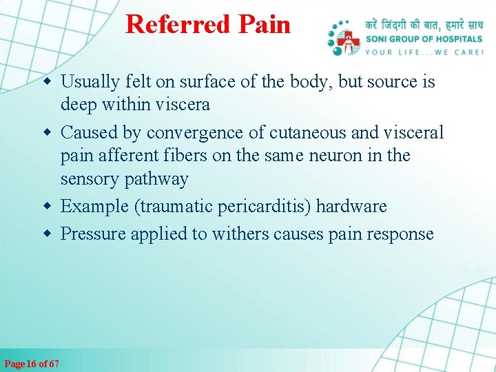 Referred Pain w Usually felt on surface of the body, but source is deep