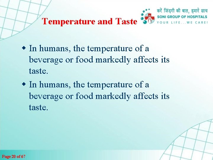 Temperature and Taste w In humans, the temperature of a beverage or food markedly