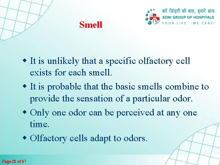 Smell w It is unlikely that a specific olfactory cell exists for each smell.