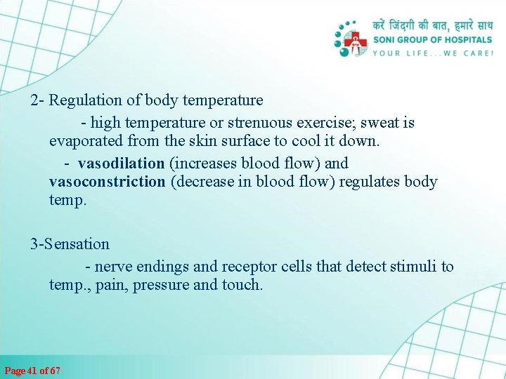 2 - Regulation of body temperature - high temperature or strenuous exercise; sweat is