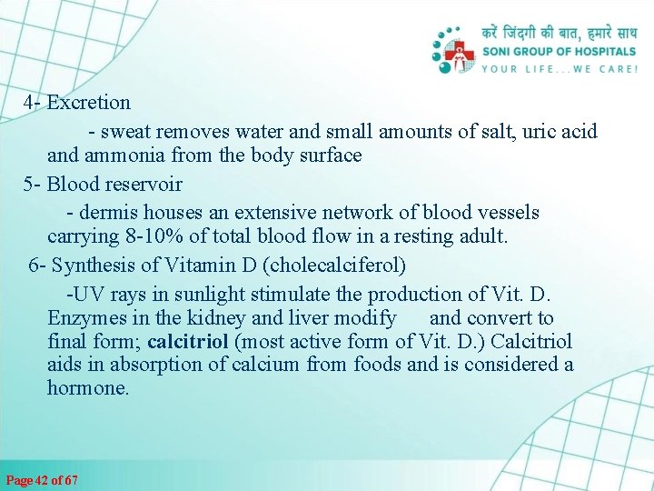 4 - Excretion - sweat removes water and small amounts of salt, uric acid