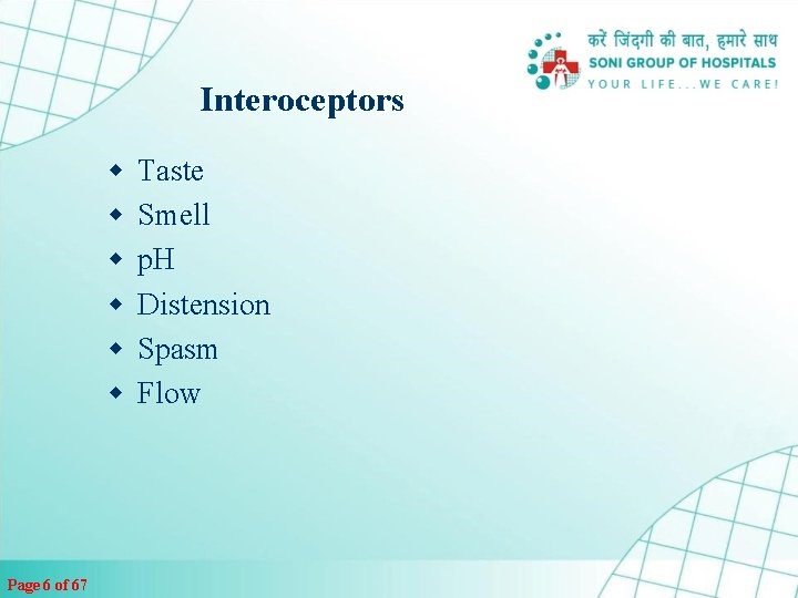 Interoceptors w w w Page 6 of 67 Taste Smell p. H Distension Spasm