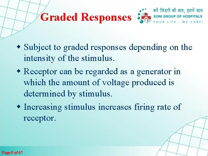 Graded Responses w Subject to graded responses depending on the intensity of the stimulus.