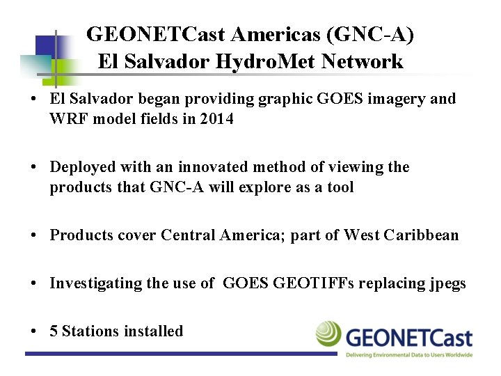 GEONETCast Americas (GNC-A) El Salvador Hydro. Met Network • El Salvador began providing graphic