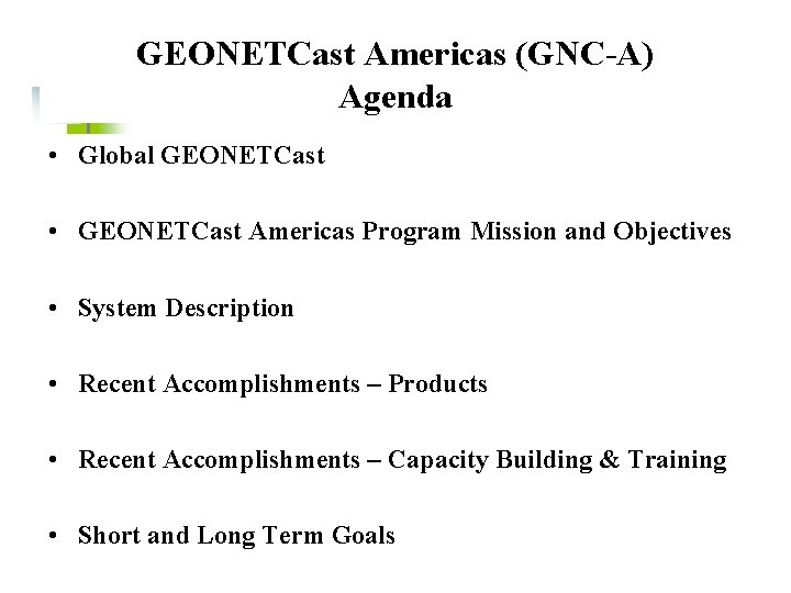 GEONETCast Americas (GNC-A) Agenda • Global GEONETCast • GEONETCast Americas Program Mission and Objectives