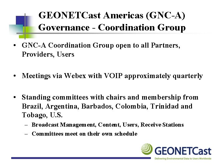 GEONETCast Americas (GNC-A) Governance - Coordination Group • GNC-A Coordination Group open to all