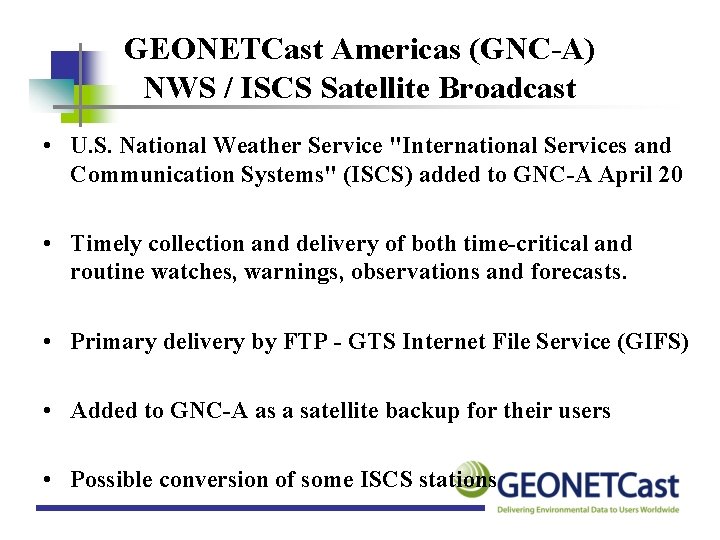 GEONETCast Americas (GNC-A) NWS / ISCS Satellite Broadcast • U. S. National Weather Service