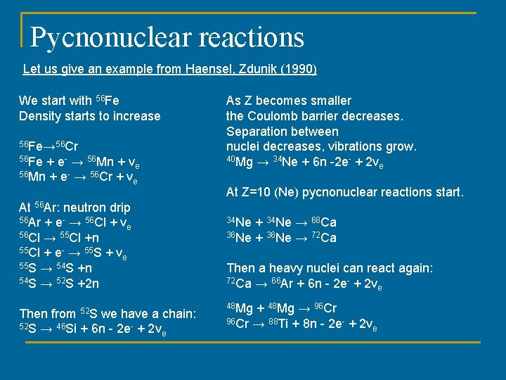 Pycnonuclear reactions Let us give an example from Haensel, Zdunik (1990) We start with