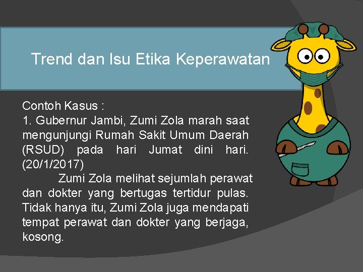 Trend dan Isu Etika Keperawatan Contoh Kasus : 1. Gubernur Jambi, Zumi Zola marah