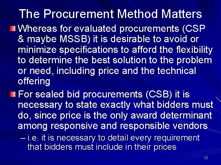 The Procurement Method Matters Whereas for evaluated procurements (CSP & maybe MSSB) it is