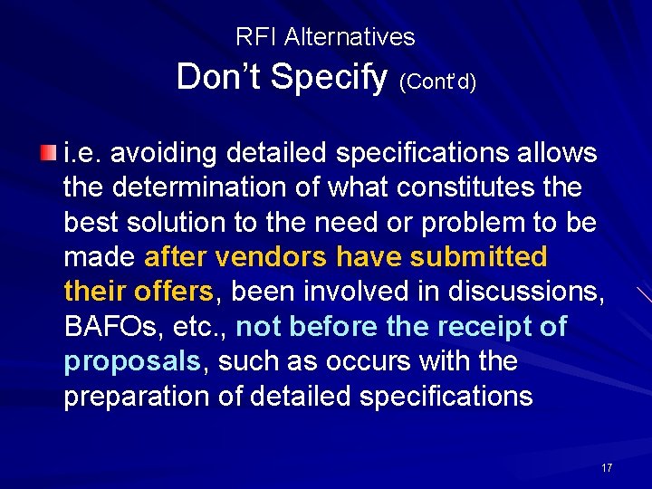 RFI Alternatives Don’t Specify (Cont’d) i. e. avoiding detailed specifications allows the determination of
