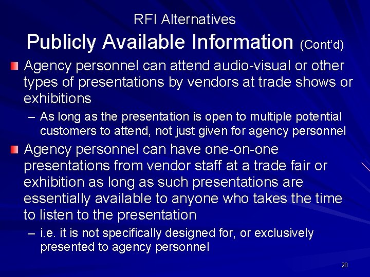 RFI Alternatives Publicly Available Information (Cont’d) Agency personnel can attend audio-visual or other types