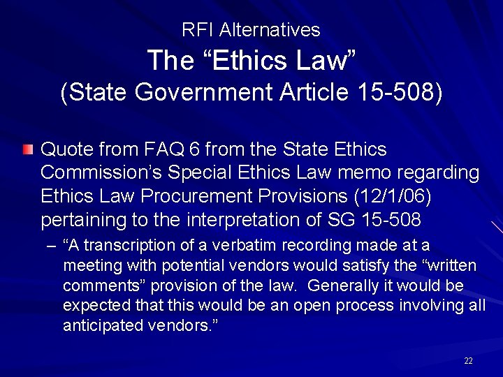 RFI Alternatives The “Ethics Law” (State Government Article 15 -508) Quote from FAQ 6