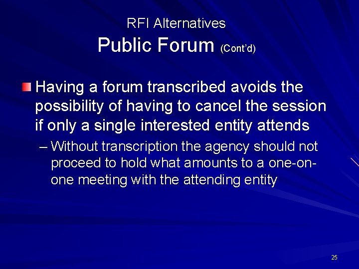 RFI Alternatives Public Forum (Cont’d) Having a forum transcribed avoids the possibility of having