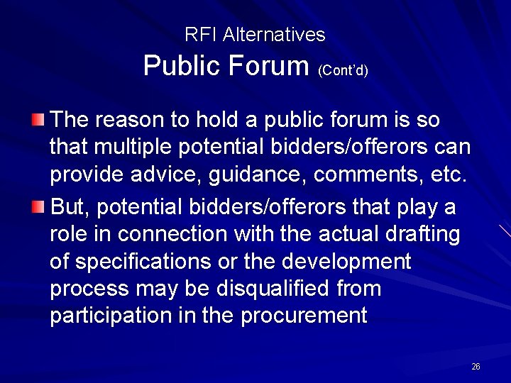 RFI Alternatives Public Forum (Cont’d) The reason to hold a public forum is so