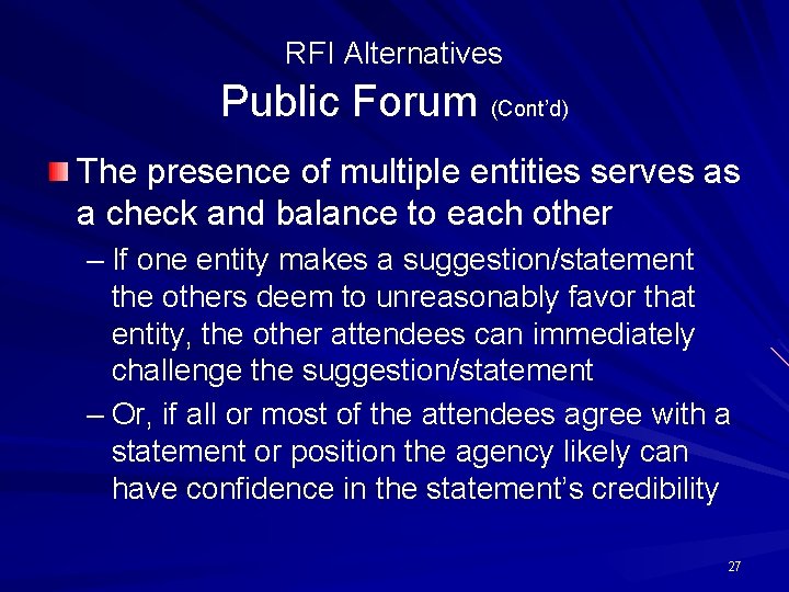 RFI Alternatives Public Forum (Cont’d) The presence of multiple entities serves as a check