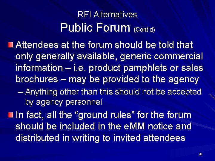 RFI Alternatives Public Forum (Cont’d) Attendees at the forum should be told that only