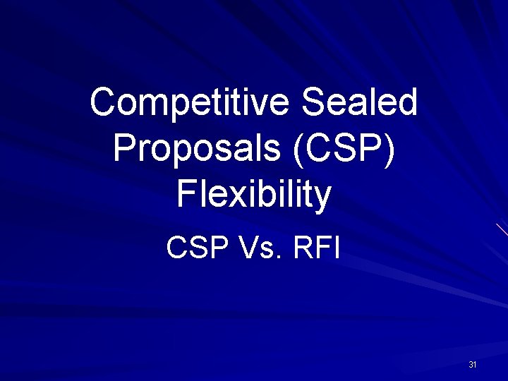 Competitive Sealed Proposals (CSP) Flexibility CSP Vs. RFI 31 