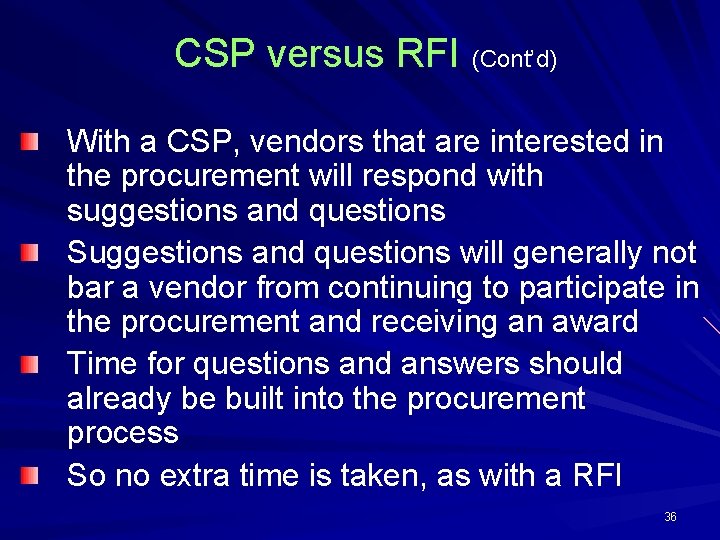 CSP versus RFI (Cont’d) With a CSP, vendors that are interested in the procurement