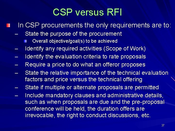 CSP versus RFI In CSP procurements the only requirements are to: – State the