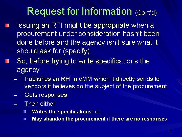 Request for Information (Cont’d) Issuing an RFI might be appropriate when a procurement under