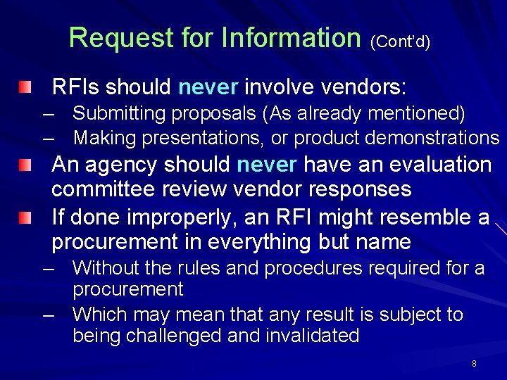 Request for Information (Cont’d) RFIs should never involve vendors: – Submitting proposals (As already