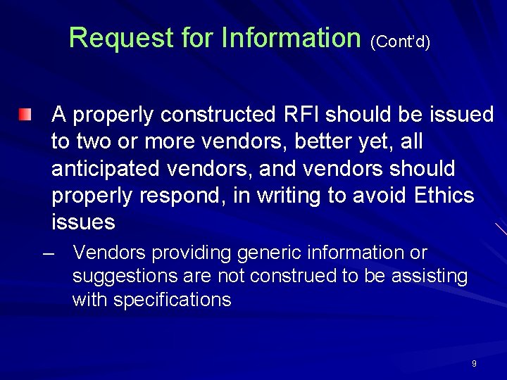 Request for Information (Cont’d) A properly constructed RFI should be issued to two or