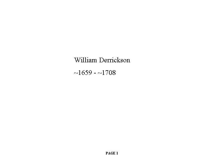William Derrickson ~1659 - ~1708 PAGE 1 