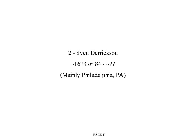 2 - Sven Derrickson ~1673 or 84 - ~? ? (Mainly Philadelphia, PA) PAGE