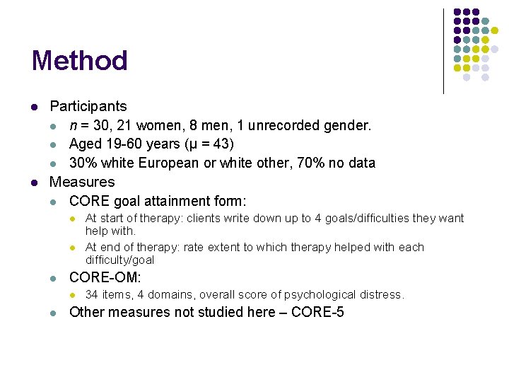 Method l l Participants l n = 30, 21 women, 8 men, 1 unrecorded