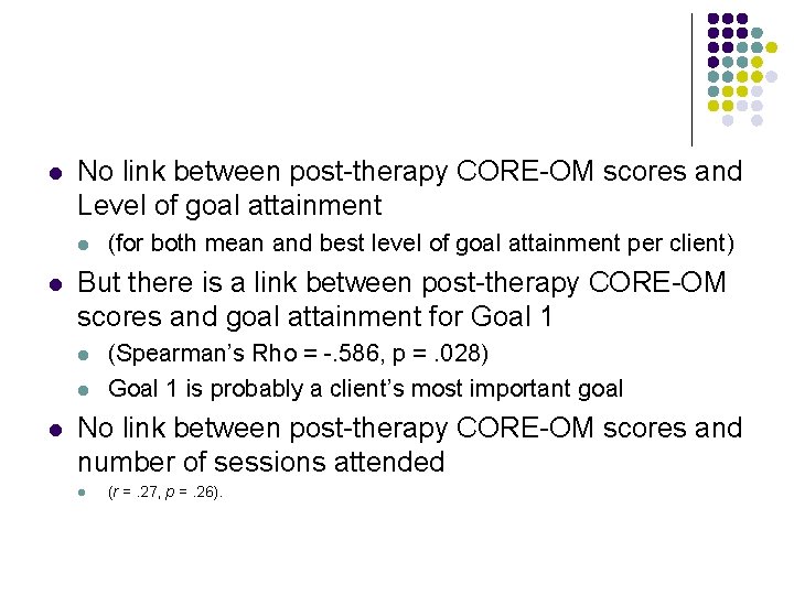 l No link between post-therapy CORE-OM scores and Level of goal attainment l l