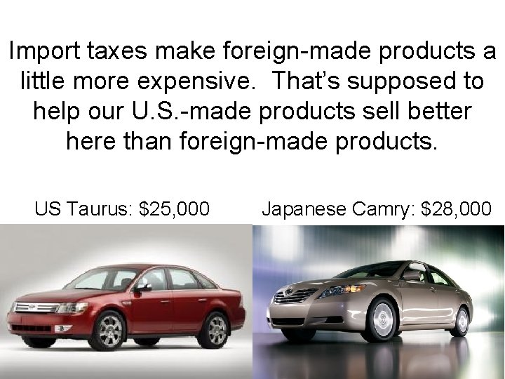 Import taxes make foreign-made products a little more expensive. That’s supposed to help our