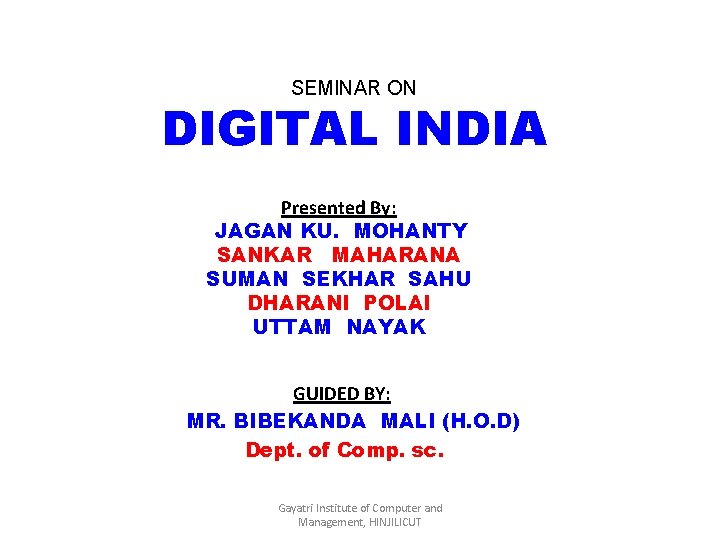 SEMINAR ON DIGITAL INDIA Presented By: JAGAN KU. MOHANTY SANKAR MAHARANA SUMAN SEKHAR SAHU