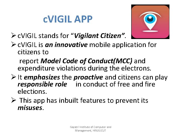 c. VIGIL APP Ø c. VIGIL stands for “Vigilant Citizen”. Ø c. VIGIL is