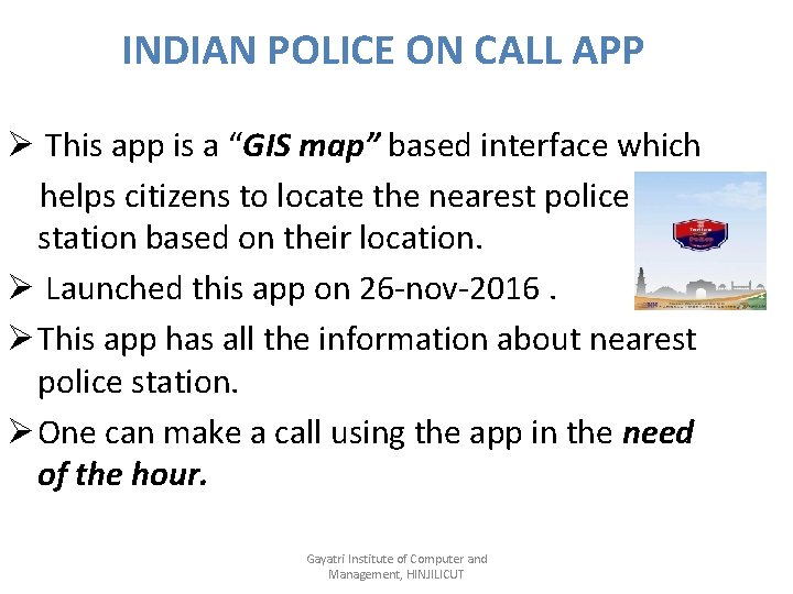 INDIAN POLICE ON CALL APP Ø This app is a “GIS map” based interface