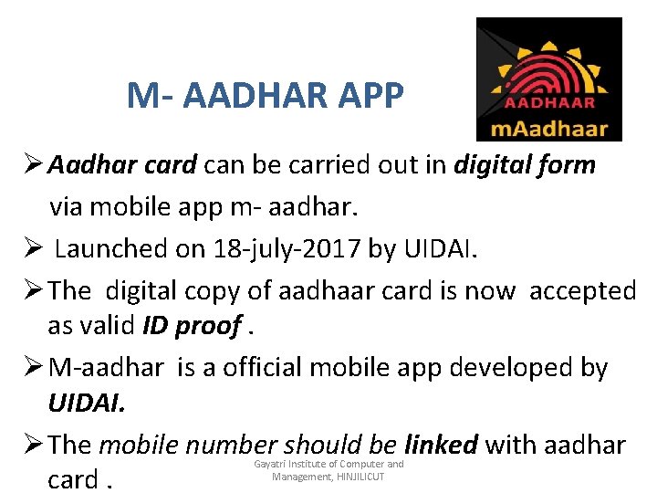 M- AADHAR APP Ø Aadhar card can be carried out in digital form via