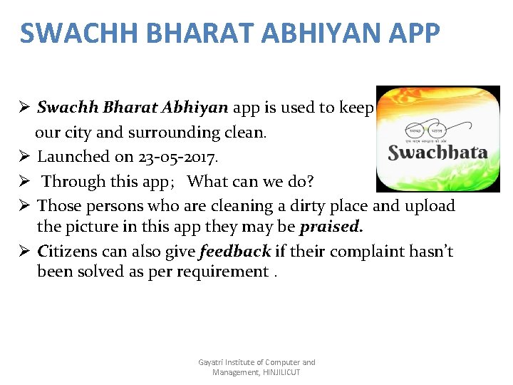 SWACHH BHARAT ABHIYAN APP Ø Swachh Bharat Abhiyan app is used to keep our