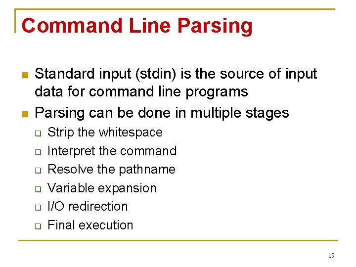 Command Line Parsing n n Standard input (stdin) is the source of input data